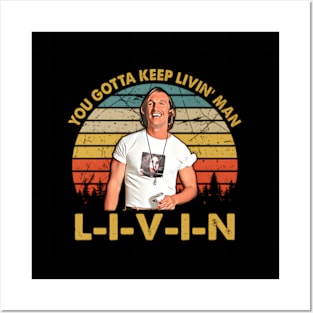 You Just Gotta Keep Livin Posters and Art